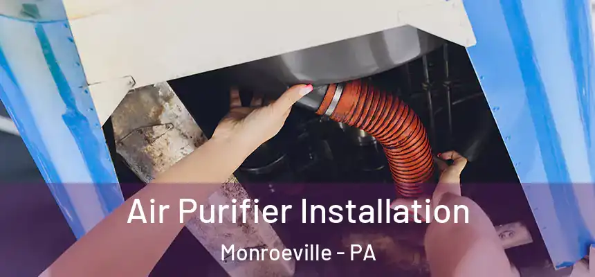  Air Purifier Installation Monroeville - PA