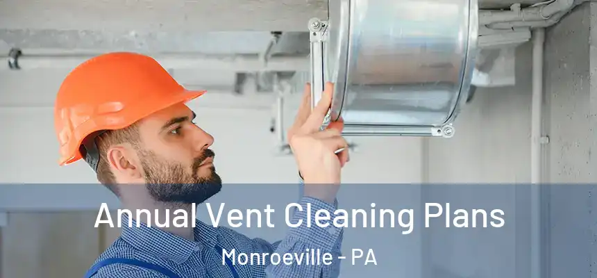  Annual Vent Cleaning Plans Monroeville - PA