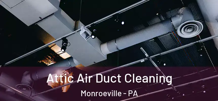  Attic Air Duct Cleaning Monroeville - PA