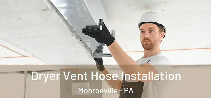  Dryer Vent Hose Installation Monroeville - PA
