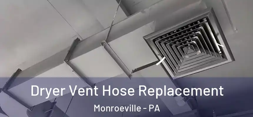  Dryer Vent Hose Replacement Monroeville - PA