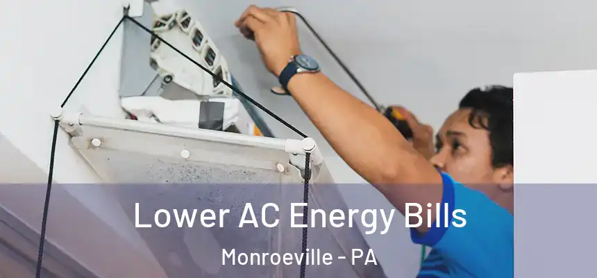  Lower AC Energy Bills Monroeville - PA