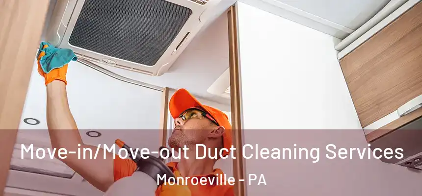  Move-in/Move-out Duct Cleaning Services Monroeville - PA