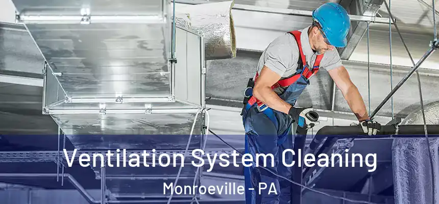  Ventilation System Cleaning Monroeville - PA