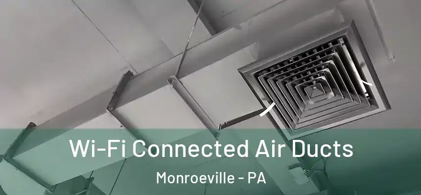  Wi-Fi Connected Air Ducts Monroeville - PA